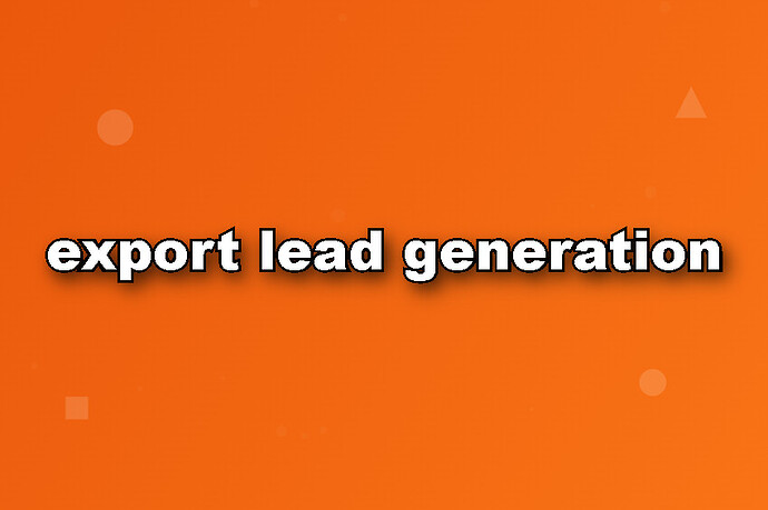 export lead generation-1755508691739